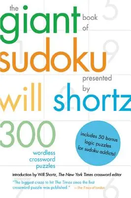 The Giant Book of Sudoku Presented by Will Shortz: 300 szó nélküli keresztrejtvény: 300 Wordless Crossword Puzzles (Szavak nélküli keresztrejtvények) - The Giant Book of Sudoku Presented by Will Shortz: 300 Wordless Crossword Puzzles