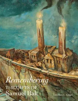 Emlékezés: Samuel Bak ajándékai - Remembering: The Gifts of Samuel Bak