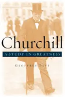Churchill: A Study in Greatness (Studie o velikosti) - Churchill: A Study in Greatness