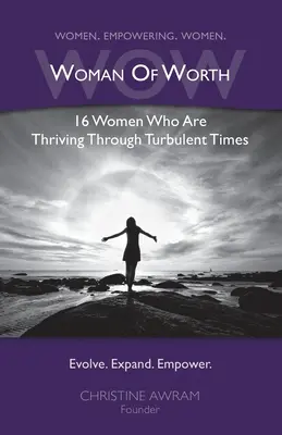 WOW Woman of Worth: 16 nő, akik a viharos időkben is boldogulnak - WOW Woman of Worth: 16 Women Who Are Thriving Through Turbulent Times