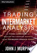 Kereskedés a piacközi elemzéssel: A Visual Approach to Beating the Financial Markets Using Exchange-Traded Funds (Tőzsdén kereskedett alapok használatával) - Trading with Intermarket Analysis: A Visual Approach to Beating the Financial Markets Using Exchange-Traded Funds