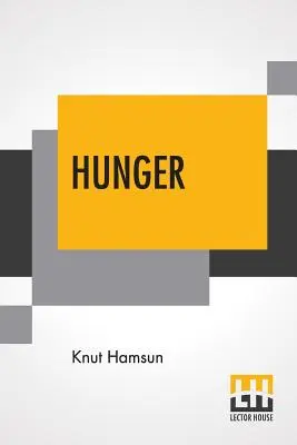 Hunger: Fordította norvég nyelvből George Egerton, bevezetővel Edwin Bjrkman - Hunger: Translated From The Norwegian By George Egerton With An Introduction By Edwin Bjrkman