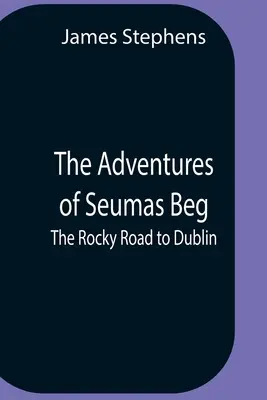 Seumas Beg kalandjai; A sziklás út Dublinba - The Adventures Of Seumas Beg; The Rocky Road To Dublin