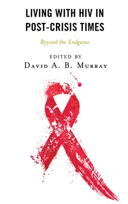 Élet a HIV-vel a válság utáni időkben: A végjátékon túl - Living with HIV in Post-Crisis Times: Beyond the Endgame