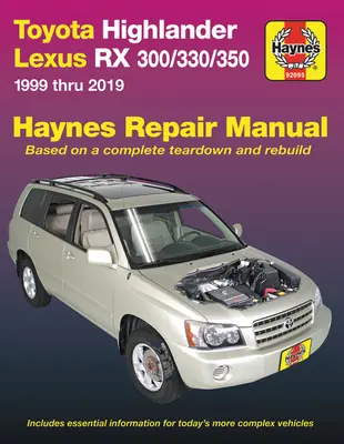 Toyota Highlander Lexus RX 300/330/350 1999 Thru 2019 Haynes javítási kézikönyv: 1999 Thru 2019 - Toyota Highlander Lexus RX 300/330/350 1999 Thru 2019 Haynes Repair Manual: 1999 Thru 2019