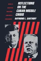 Gondolatok a kubai rakétaválságról: Szovjet és kubai forrásokból származó új felfedezésekkel átdolgozva - Reflections on the Cuban Missile Crisis: Revised to Include New Revelations from Soviet & Cuban Sources