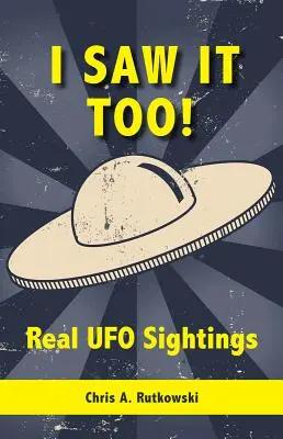 Én is láttam! Valódi UFO-észlelések - I Saw It Too!: Real UFO Sightings