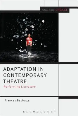 Adaptáció a kortárs színházban: Performing Literature - Adaptation in Contemporary Theatre: Performing Literature