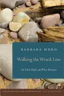 Walking the Wrack Line: Az árapály-eltolódásokról és arról, ami megmaradt - Walking the Wrack Line: On Tidal Shifts and What Remains