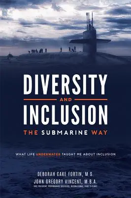 Sokszínűség és befogadás a tengeralattjáró módján: Amit a víz alatti élet tanított nekem a befogadásról - Diversity and Inclusion the Submarine Way: What Life Underwater Taught Me about Inclusion