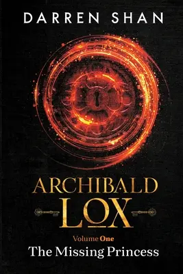 Archibald Lox 1. kötet: Az eltűnt hercegnő - Archibald Lox Volume 1: The Missing Princess