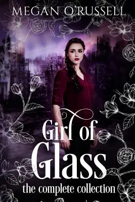 Üveglány: The Complete Collection - Girl of Glass: The Complete Collection
