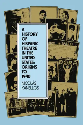 Eine Geschichte des hispanoamerikanischen Theaters in den Vereinigten Staaten: Ursprünge bis 1940 - A History of Hispanic Theatre in the United States: Origins to 1940