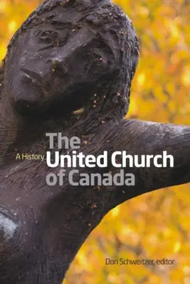 A Kanadai Egyesült Egyház: A History - United Church of Canada: A History