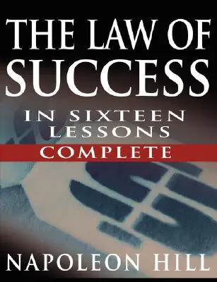 A siker törvénye tizenhat leckében - Napoleon Hill (teljes, rövidítés nélkül) - The Law of Success In Sixteen Lessons by Napoleon Hill (Complete, Unabridged)