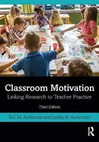 Osztálytermi motiváció: A kutatás és a tanári gyakorlat összekapcsolása - Classroom Motivation: Linking Research to Teacher Practice