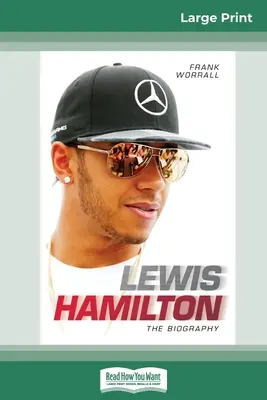 Lewis Hamilton: Lewis Hamilton - Az életrajz: Hamilton Hamilton - Az életrajz (16pt Large Print Edition) - Lewis Hamilton: The Biography (16pt Large Print Edition)