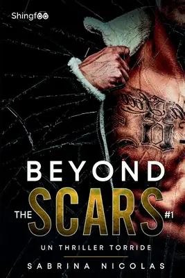 A sebhelyeken túl - 1. kötet: Un Thriller torride - Beyond The Scars - Tome 1: Un Thriller torride