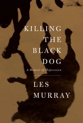 A fekete kutya megölése: A Memoir of Depression - Killing the Black Dog: A Memoir of Depression