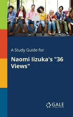 Tanulmányi útmutató Naomi Iizuka 36 nézet című művéhez - A Study Guide for Naomi Iizuka's 36 Views