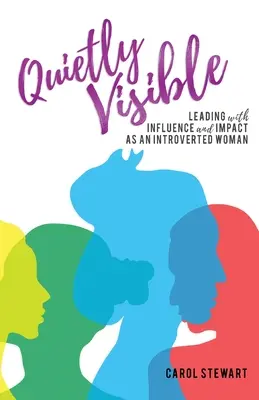 Csendesen látható: Befolyásos és hatásos vezetés introvertált nőként - Quietly Visible: Leading with Influence and Impact as an Introverted Woman