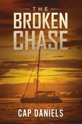 The Broken Chase: A Chase Fulton Novel