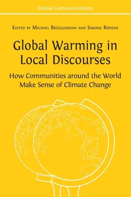 Globális felmelegedés a helyi diskurzusokban: How Communities around the World Make Sense of Climate Change (Hogyan értelmezik a közösségek világszerte az éghajlatváltozás kérdését) - Global Warming in Local Discourses: How Communities around the World Make Sense of Climate Change