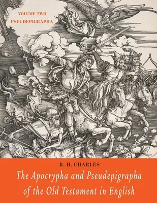 Az Ószövetség apokrifjei és pszeudepigráfjai angol nyelven: Második kötet: Pseudepigrapha - The Apocrypha and Pseudepigrapha of the Old Testament in English: Volume Two: Pseudepigrapha