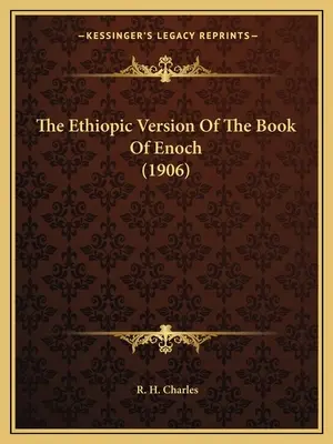 Az Énok könyvének etióp nyelvű változata (1906) - The Ethiopic Version of the Book of Enoch (1906)