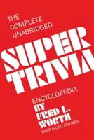 The Complete Unabridged Super Trivia Encyclopedia (A teljes, rövidítetlen szuperkvíz enciklopédia) - The Complete Unabridged Super Trivia Encyclopedia