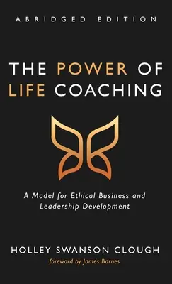 Az életvezetési tanácsadás hatalma, rövidített kiadás - The Power of Life Coaching, Abridged Edition