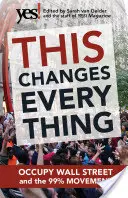 Ez mindent megváltoztat: A Wall Street elfoglalása és a 99%-os mozgalom - This Changes Everything: Occupy Wall Street and the 99% Movement