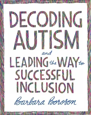 Az autizmus dekódolása és a sikeres befogadás felé vezető út - Decoding Autism and Leading the Way to Successful Inclusion