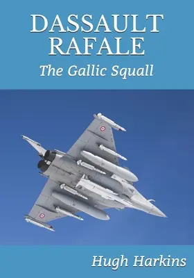 Dassault Rafale: A galliai szélvihar - Dassault Rafale: The Gallic Squall