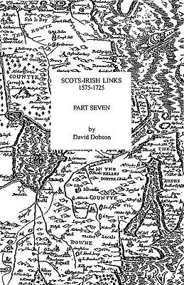 Skót-ír kapcsolatok, 1575-1725. Hetedik rész - Scots-Irish Links, 1575-1725. Part Seven