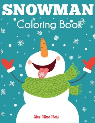 Hóember színezőkönyv: Jumbo téli kifestőkönyv gyerekeknek - Snowman Coloring Book: Jumbo Winter Coloring Book for Kids