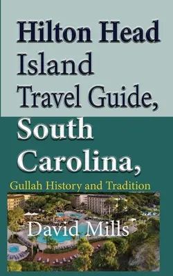 Hilton Head Island útikalauz, Dél-Karolina, USA: Gullah történelem és hagyományok - Hilton Head Island Travel Guide, South Carolina, USA: Gullah History and Tradition