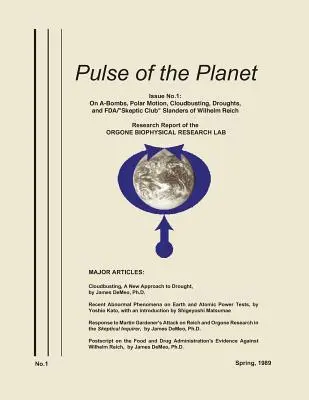 Pulse of the Planet No.1: Az A-bombákról, a sarki mozgásról, a felhőrobbantásról, az aszályokról és az FDA/Skeptic Club rágalmairól Wilhelm Reich ellen. - Pulse of the Planet No.1: On A-Bombs, Polar Motion, Cloudbusting, Droughts, and FDA/Skeptic Club Slanders of Wilhelm Reich