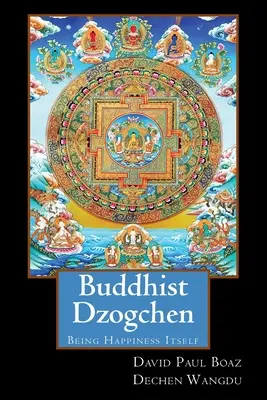 Buddhista dzogcsen: A boldogság maga - Buddhist Dzogchen: Being Happiness Itself