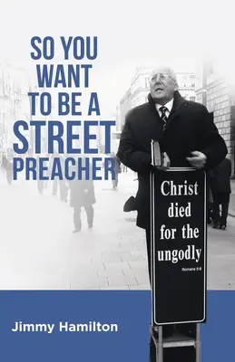 Szóval utcai prédikátor akarsz lenni - So You Want to Be a Street Preacher