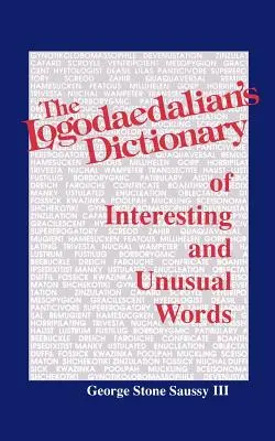 A logodapedagógus érdekes és szokatlan szavak szótára - The Logodaedalian's Dictionary of Interesting and Unusual Words