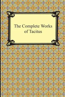 Tacitus összes művei - The Complete Works of Tacitus