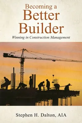 Jobb építővé válás: Győzelem az építőipari menedzsmentben - Becoming a Better Builder: Winning in Construction Management