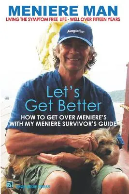 Meniere Man. Legyünk jobban..: A Meniere-túlélő könyve - Meniere Man. Let's Get Better.: The Meniere Survivor's Book