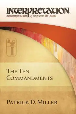 A Tízparancsolat: Értelmezés: A Szentírás használata az egyházban: Források a Szentírás használatához - The Ten Commandments: Interpretation: Resources for the Use of Scripture in the Church