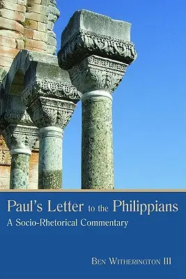 Pál levele a filippibeliekhez: Egy szocio-retorikai kommentár - Paul's Letter to the Philippians: A Socio-Rhetorical Commentary