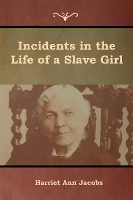 Incidents in the Life of a Slave Girl (Események egy rabszolgalány életében) - Incidents in the Life of a Slave Girl