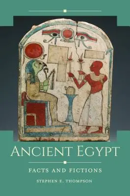 Az ókori Egyiptom: Tények és kitalációk - Ancient Egypt: Facts and Fictions