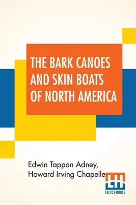 Észak-Amerika kéregkenujai és bőrhajói - The Bark Canoes And Skin Boats Of North America