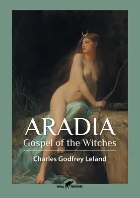 Aradia: A boszorkányok evangéliuma - Aradia: Gospel of the Witches